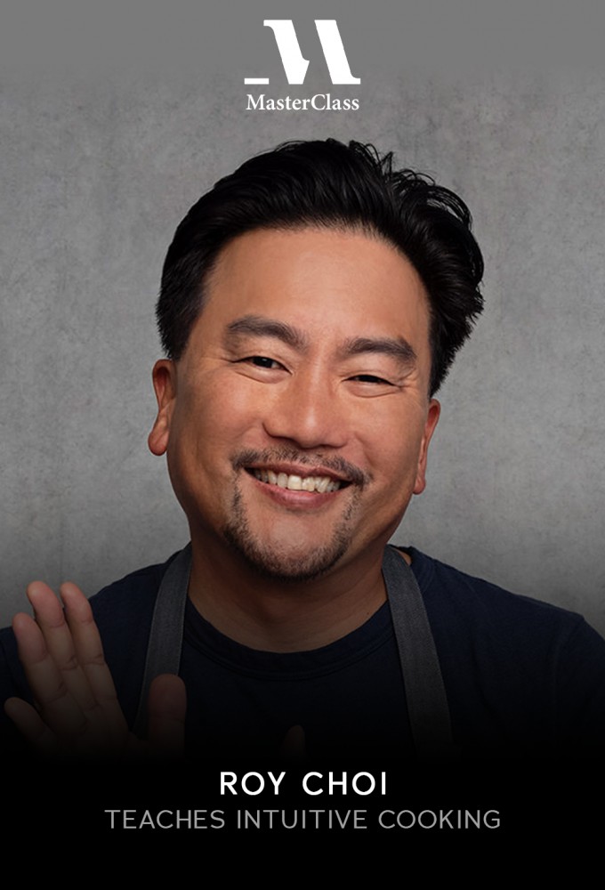 MasterClass Roy Choi Teaches Intuitive Cooking - Season 1 [413253] (A1751734438) [[Masterclass Series]] --Plex--